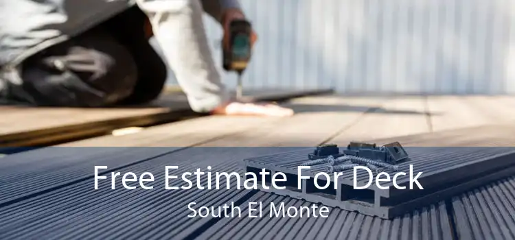 Free Estimate For Deck South El Monte